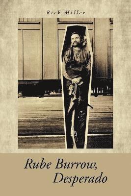Rick Miller - Rube Burrow, Desperado, Häftad