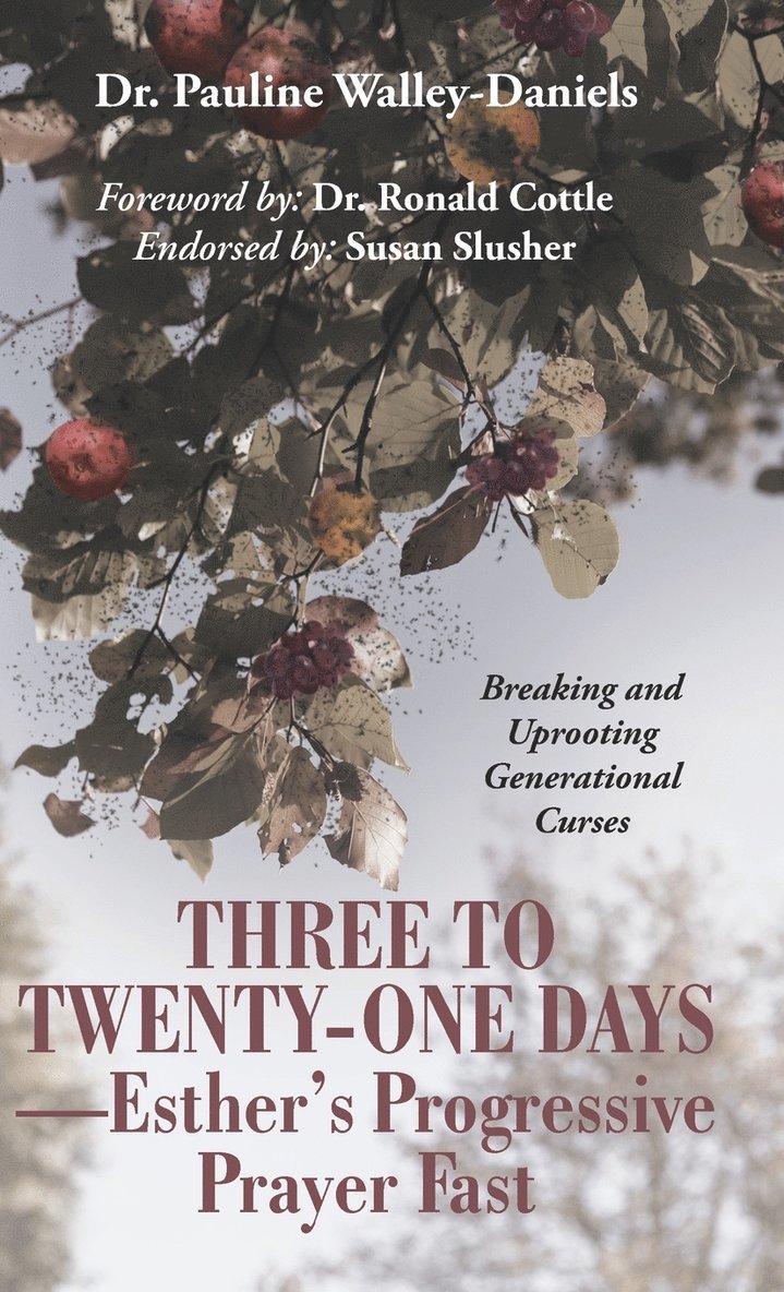 Pauline Walley-Daniels - Three to Twenty-One Days-Esther's Progressive Prayer Fast, Inbunden