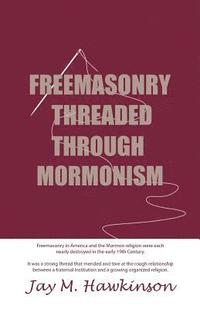 bokomslag Freemasonry Threaded Through Mormonism