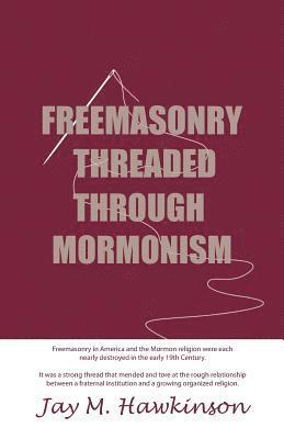 bokomslag Freemasonry Threaded Through Mormonism