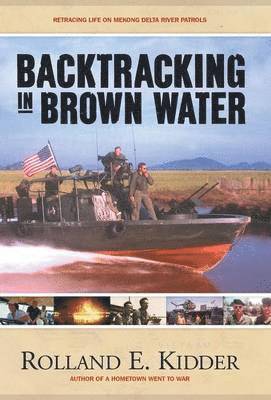 Rolland E Kidder, Rolland E. Kidder - Backtracking in Brown Water, Inbunden