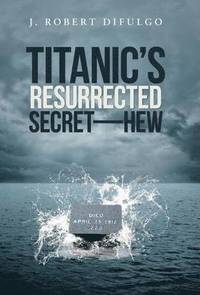 bokomslag Titanic's Resurrected Secret-H.E.W.