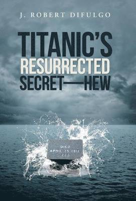 Titanic's Resurrected Secret-H.E.W. 1