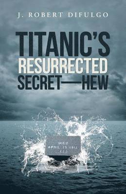 Titanic's Resurrected Secret-H.E.W. 1