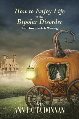 Ann Latta Donnan - How to Enjoy Life with Bipolar Disorder, Häftad