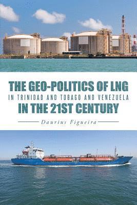The Geo-Politics of Lng in Trinidad and Tobago and Venezuela in the 21st Century 1