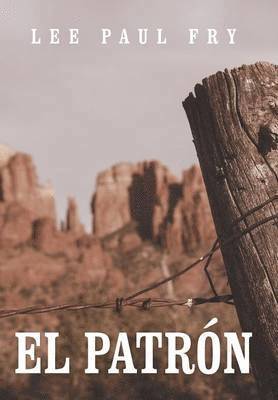 Lee Paul Fry - El Patron, Inbunden