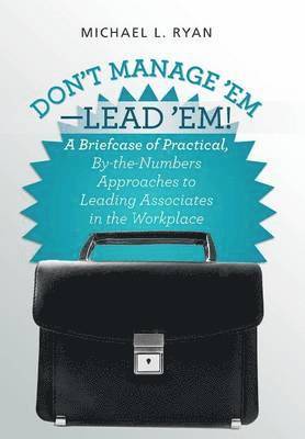 Don't Manage 'Em-Lead 'Em! 1