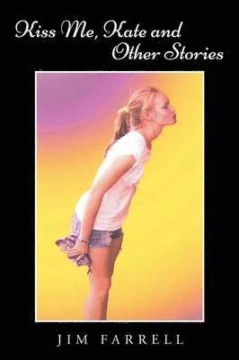 Jim Farrell - Kiss Me, Kate and Other Stories, Häftad