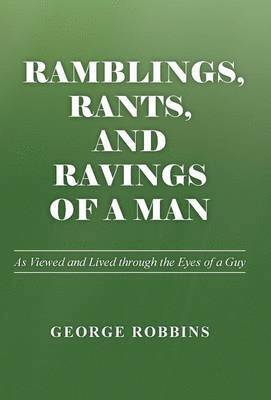 Ramblings, Rants, and Ravings of a Man