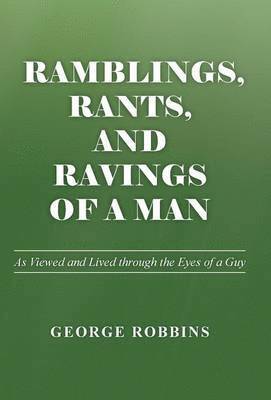 Ramblings, Rants, and Ravings of a Man 1