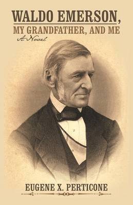 Waldo Emerson, My Grandfather, and Me 1