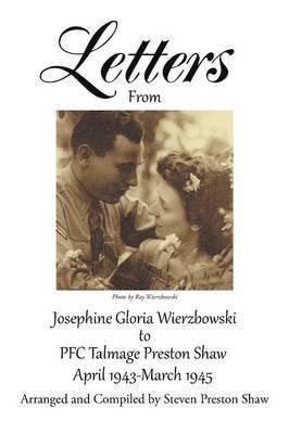 Letters from Josephine Gloria Wierzbowski to PFC Talmage Preston Shaw 1