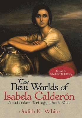 Judith K White - New Worlds of Isabela Calderon, Inbunden