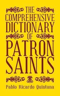 bokomslag The Comprehensive Dictionary of Patron Saints