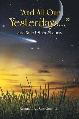 And All Our Yesterdays... and Nine Other Stories 1