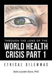 bokomslag Through the Lens of the World Health Crisis Part 1
