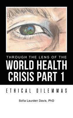 Through the Lens of the World Health Crisis Part 1 1