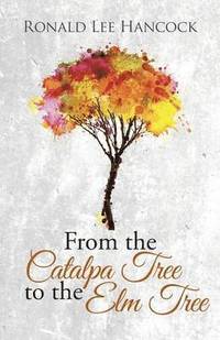 bokomslag From the Catalpa Tree to the Elm Tree