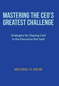 bokomslag Mastering the CEO's Greatest Challenge