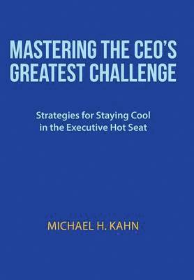 bokomslag Mastering the CEO's Greatest Challenge