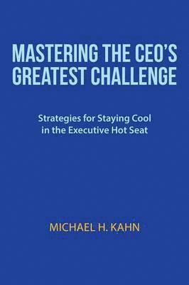 bokomslag Mastering the CEO's Greatest Challenge