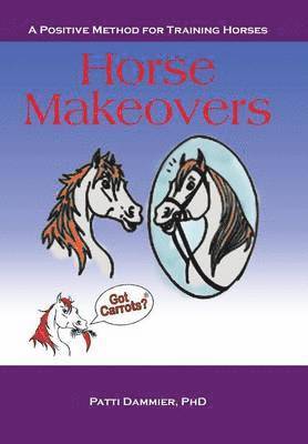 bokomslag Horse Makeovers: A Positive Method for Training Horses
