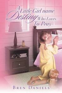 bokomslag A Little Girl Name Destiny Who Loves to Pray