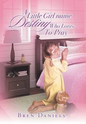 bokomslag Little Girl Name Destiny Who Loves to Pray