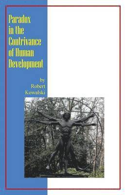 Robert Kowalski - Paradox in the Contrivance of Human Development, Häftad