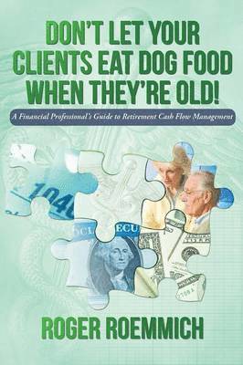 Don't Let Your Clients Eat Dog Food When They're Old! 1