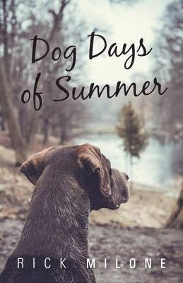 Rick Milone - Dog Days of Summer, Häftad