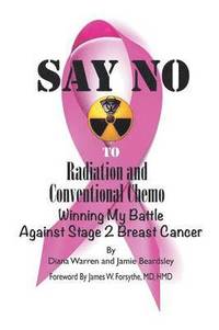 bokomslag Say No to Radiation and Conventional Chemo