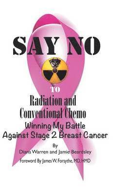 bokomslag Say No to Radiation and Conventional Chemo