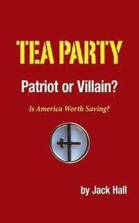 bokomslag Tea Party - Patriot or Villain?