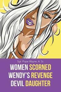 bokomslag Women Scorned...Wendy's Revenge...Devil Daughter