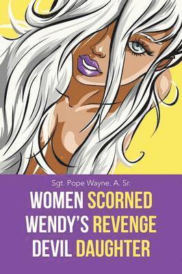 Women Scorned...Wendy's Revenge...Devil Daughter 1