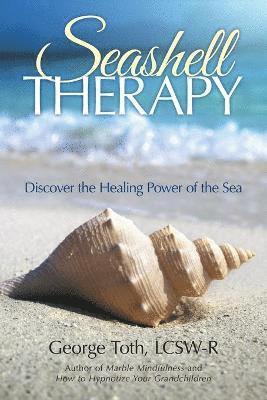 Lcsw-R George Toth, George Toth, LCSW-R - Seashell Therapy, Häftad