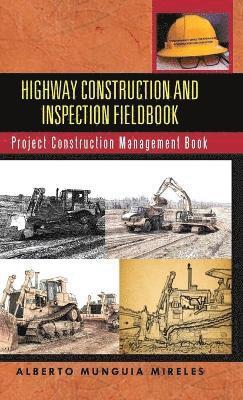 Alberto Munguia Mireles - Highway Construction and Inspection Fieldbook, Inbunden