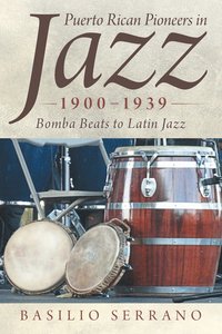 bokomslag Puerto Rican Pioneers in Jazz, 1900-1939