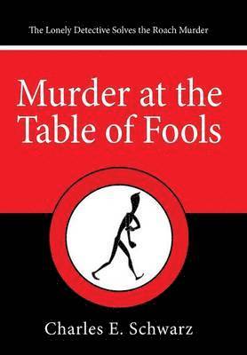 Charles E Schwarz - Murder at the Table of Fools, Inbunden