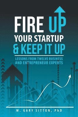 bokomslag Fire Up Your Startup and Keep It Up