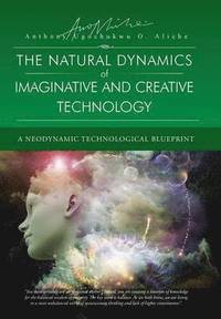 bokomslag The Natural Dynamic of Imaginative and Creative Technology
