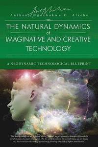 bokomslag The Natural Dynamic of Imaginative and Creative Technology
