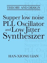 bokomslag Supper low noise PLL Oscillator and Low Jitter Synthesizer