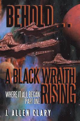 J Allen Clary - Behold ... a Black Wraith Rising, Häftad