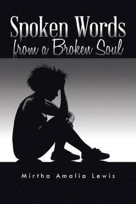 Mirtha Amalia Lewis - Spoken Words from a Broken Soul, Häftad
