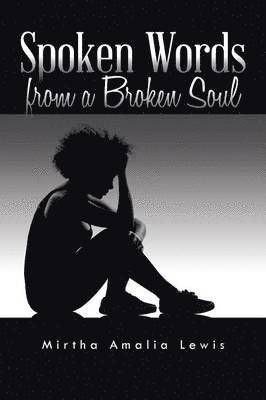 Spoken Words from a Broken Soul 1