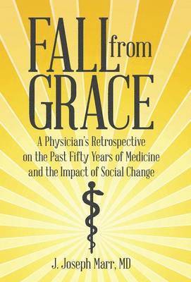 MD J Joseph Marr, J. Joseph Marr, J. Joseph Marr, MD, J Joseph Marr - Fall from Grace, Inbunden