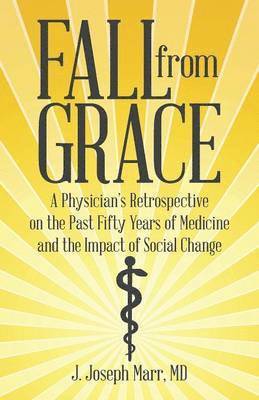 MD J Joseph Marr, J. Joseph Marr, J. Joseph Marr, MD, MD J. Joseph Marr - Fall from Grace, Häftad